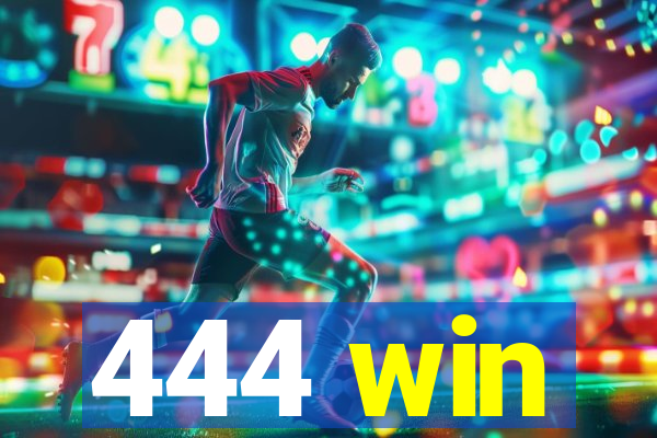 444 win